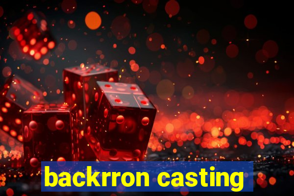 backrron casting